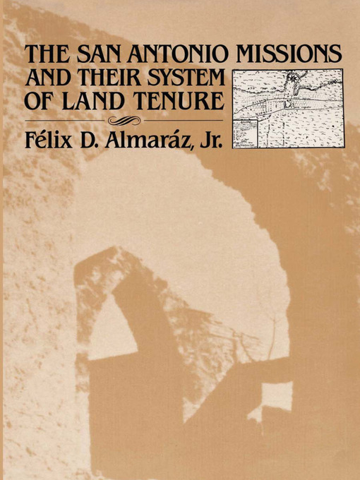 Title details for The San Antonio Missions and their System of Land Tenure by Félix D. Almaráz - Available